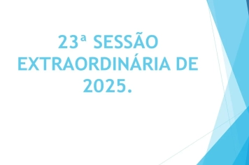 Ficam os senhores vereadores COMUNICADOS da convocação da  23ª Sessão Extraordinária da Câmara Municipal de Araçoiaba da Serra .