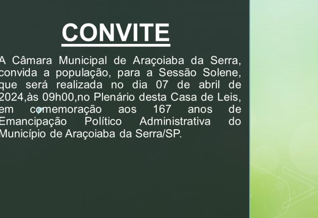 Sessão Solene em comemoração aos 167 anos  de Emancipação Político Administrativa de Araçoiaba da Serra/SP.