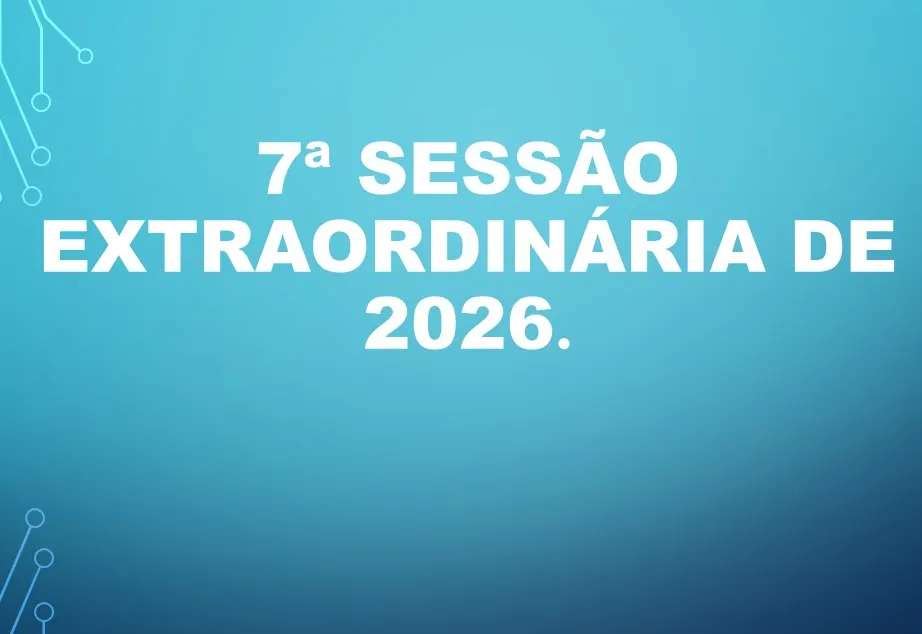 Ficam os senhores vereadores COMUNICADOS da convocação da  7 ª Sessão Extraordinária da Câmara Municipal de Araçoiaba da Serra .