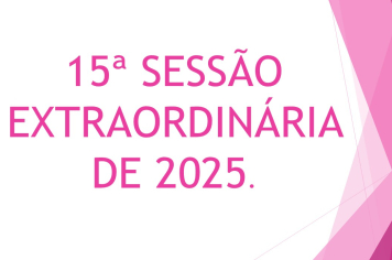 Ficam os senhores vereadores COMUNICADOS da convocação da  15ª Sessão Extraordinária da Câmara Municipal de Araçoiaba da Serra .