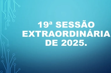 Ficam os senhores vereadores COMUNICADOS da convocação da  19ª Sessão Extraordinária da Câmara Municipal de Araçoiaba da Serra .