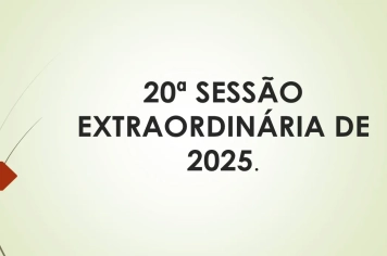 Ficam os senhores vereadores COMUNICADOS da convocação da  20ª Sessão Extraordinária da Câmara Municipal de Araçoiaba da Serra .